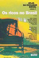 Atlas da Exclusão Social - Vol 3 - os Ricos no Brasil