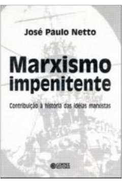 Marxismo Impenitente - Contribuição À História Das Ideias Marxistas