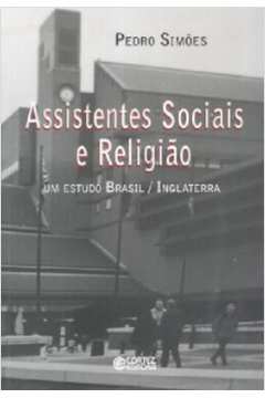 Assistentes Sociais E Religiao - Um Estudo Brasil / Inglaterra