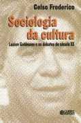 Sociologia da cultura : Lucien Goldmann e os debates do século XX