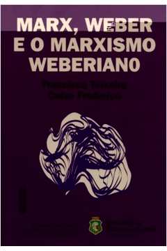 Marx, Weber E O Marxismo Weberiano