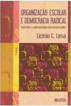 Organização escolar e democracia radical : Paulo Freire e a governaç