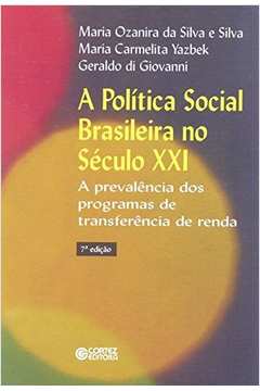A Política Social Brasileira no Século XXI - a prevalência dos progr