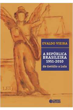 A República Brasileira 1951-2010 : de Getúlio a Lula