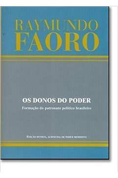 Os Donos do Poder: Formacao do Patronato Politico Brasileiro