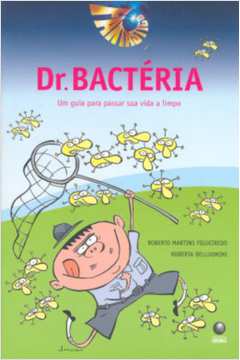 Dr. Bactéria; um Guia para Passar Sua Vida a Limpo