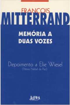 Francois Mitterrand Memoria A Duas Vozes
