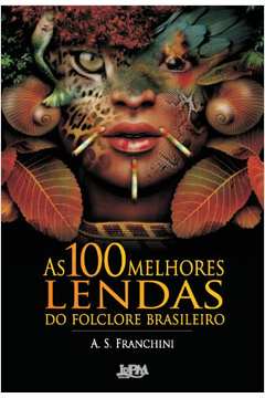 100 Melhores Lendas Do Folclore Brasileiro, As