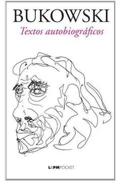 Bukowski - Textos Autobiográficos
