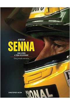 Ayrton Senna : Uma Lenda A Toda Velocidade