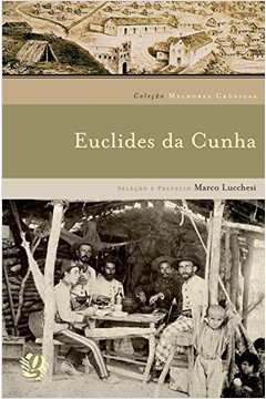 Euclides da Cunha - Coleção Melhores Crônicas