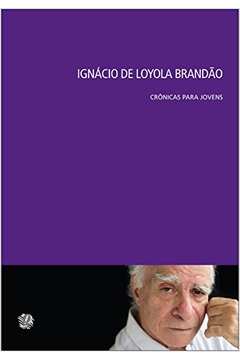 Ignácio de Loyola Brandão - crônicas para jovens