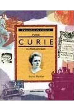 Marie Curie e a Radioatividade-caminhos da Ciência