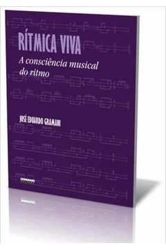 Rítmica Viva : A Consciência Musical do Ritmo