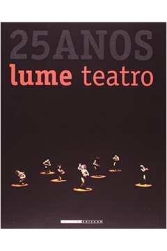 Lume Teatro - 25 Anos