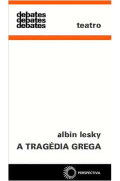 Tragedia Grega, A - Vol.32 - Coleção Debates