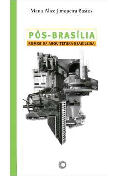Pós-Brasília : Rumos da Arquitetura Brasileira