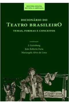 Dicionário do Teatro Brasileiro Temas, Formas e Conceitos