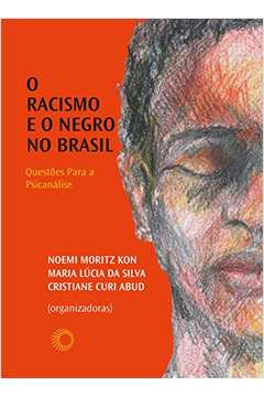 O Racismo E O Negro No Brasil : Questões Para A Psicanálise