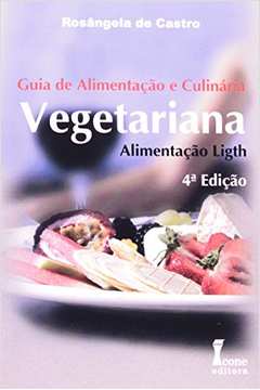 Guia de Alimentação e Culinária Vegetariana - Light