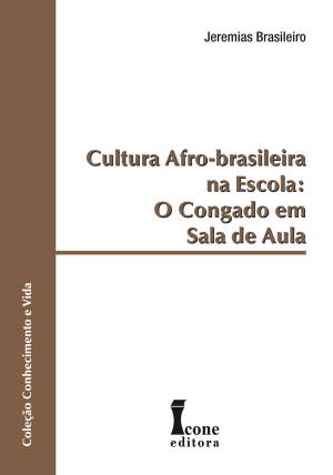 Cultura Afro-Brasileira Na Escola : O Congado Em Sala De Aula