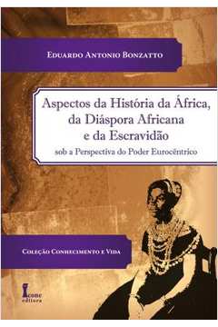 Aspectos Da História Da África, Da Diáspora Africana E Da Escravidão