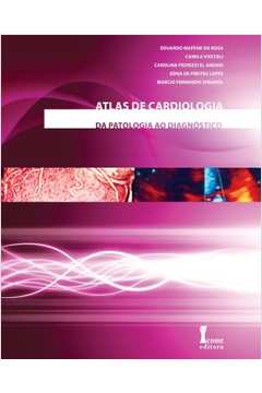 Atlas De Cardiologia Da Patologia Ao Diagnostico