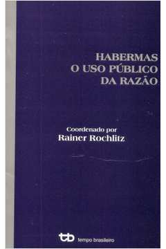 Habermas : o Uso Público da Razão
