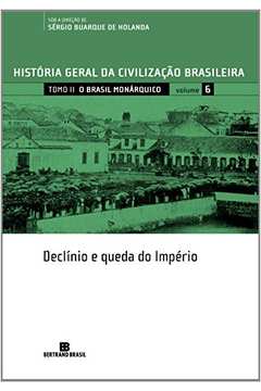 Historia Geral da Civilizaçao Brasileira Tomo II o Brasil Monarquico