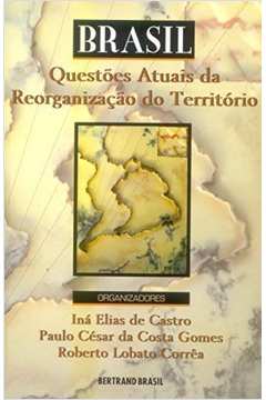 Brasil - Questões Atuais da Reorganização do Territorio