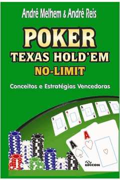 Poker Texas Holdem No-limit - Conceitos e Estratégias Vencedoras
