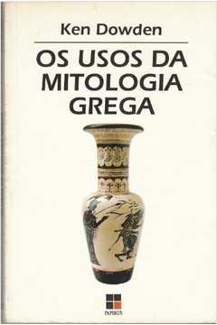 Os Usos da Mitologia Grega