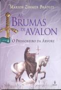 Brumas de Avalon, as Vol. 4 o Prisioneiro da Arvore