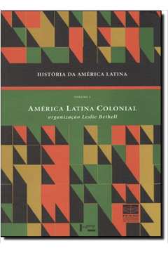 Historia da America Latina: America Latina Colonial - Vol.1