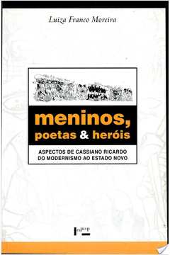 Meninos, poetas e heróis : Aspectos de Cassiano Ricardo do Modernism