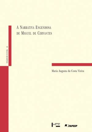 A narrativa engenhosa de Miguel de Cervantes : Estudos Cervantinos e