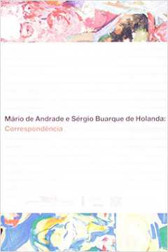 Mário de Andrade e Sérgio Buarque de Holanda : Correspondência