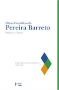 Obras filosóficas de Pereira Barreto : Volume IV, Tomo I