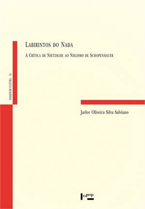 Labirintos do nada : A Crítica de Nietzsche ao Niilismo de Schopenha