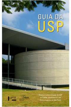 Guia da USP : Museus, Cultura e Lazer da USP na Cidade Universitária