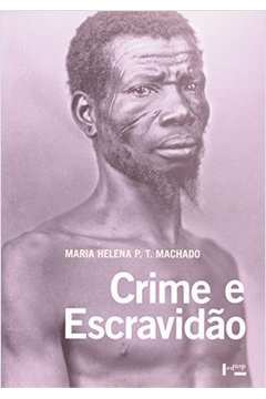 Crime e escravidão : Trabalho, Luta e Resistência nas Lavouras Pauli