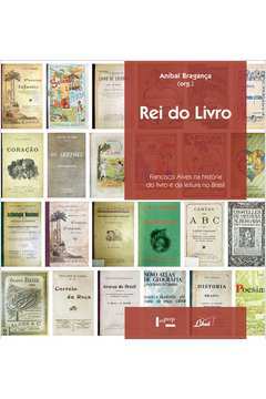 Rei do Livro : Francisco Alves na História do Livro e da Leitura no