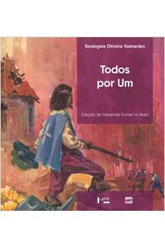 Todos por Um : Edições de Alexandre Dumas no Brasil
