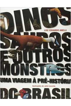 Dinossauros e Outros Monstros: uma Viagem à Pré-história do Brasil