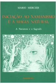 Iniciação ao Xamanismo e à Magia Natural