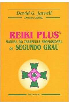 Reiki Plus: Manual do Terapeuta Profissional de Segundo Grau