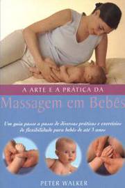 A Arte e a Pratica da Massagem em Bebes