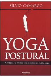 Yoga Postural - Corrigindo a Postura Com a Prática do Hatha Yoga