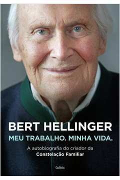 Bert Hellinger - Meu Trabalho, Minha Vida