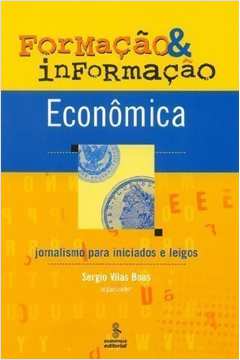 Formação e Informação Econômica - Jornalismo para Iniciados e Leigos